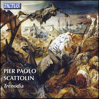 Pier Paolo Scattolin: Trenodia - Angela Beghelli (vocals); Angela Troilo (vocals); Ensemble Circ; Simone Maretti;...