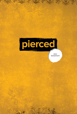 Pierced: The New Testament: A New Testament Devotional Experience by Youth and for Youth - Group Publishing