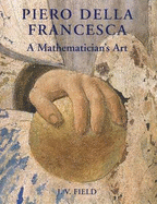 Piero Della Francesca: A Mathematician's Art
