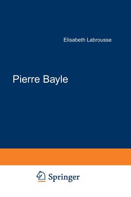 Pierre Bayle: Tome 1 Du Pays de Foix a la Cite d'Erasme - Labrousse, Elisabeth