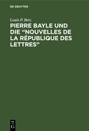 Pierre Bayle und die "Nouvelles de la R?publique des Lettres"