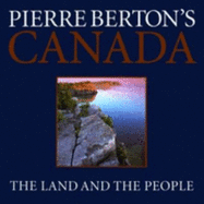 Pierre Berton's Canada: The Land and the People - Berton, Pierre