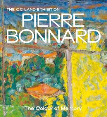Pierre Bonnard: The Colour of Memory - Gale, Matthew (Editor)