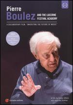 Pierre Boulez and the Lucerne Festival Academy: Inheriting the Future of Music