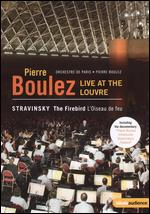 Pierre Boulez: Live at the Louvre - Stravinsky: The Firebird - Andy Sommer