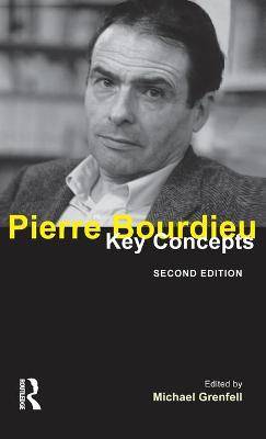 Pierre Bourdieu: Key Concepts - Grenfell, Michael (Editor)