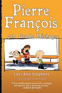 Pierre Franois: 5th Grade Mishaps