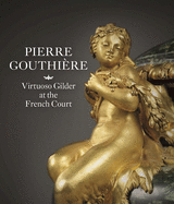 Pierre Gouthire: Virtuoso Gilder at the French Court
