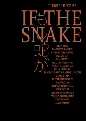 Pierre Huyghe - If the Snake - Huyghe, Pierre, and Gamst, Helene (Editor), and Stenne, Anne (Editor)