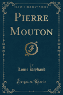 Pierre Mouton (Classic Reprint)