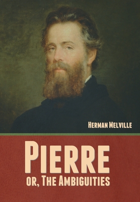 Pierre; or, The Ambiguities - Melville, Herman