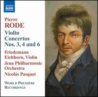 Pierre Rode: Violin Concertos Nos. 3, 4 & 6 - Friedemann Eichhorn (violin); Jena Philharmonic Orchestra; Nicols Pasquet (conductor)