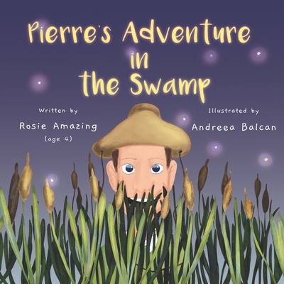 Pierre's Adventure in the Swamp - Amazing, Rosie