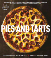 Pies and Tarts: The Definitive Guide to Classic and Contemporary Favorites from the World's Premier Culinary College