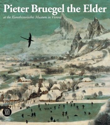 Pieter Bruegel the Elder: at the Kunsthistorisches Museum in Vienna - Seipel, Wilfried (Editor)