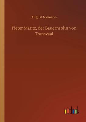 Pieter Maritz, Der Bauernsohn Von Transvaal - Niemann, August