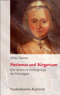 Pietismus und Burgertum: Eine historische Anthropologie der Frommigkeit, Wurttemberg 17.19. Jahrhundert