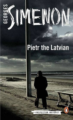 Pietr the Latvian: Inspector Maigret #1 - Simenon, Georges, and Bellos, David (Translated by)