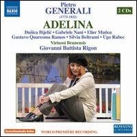 Pietro Generali: Adelina - Dusica Bijelic (soprano); Elier Muoz (baritone); Eliseo Castrignan (fortepiano); Gabriele Nani (baritone);...