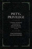 Piety and Privilege: Catholic Secondary Schooling in Ireland and the Theocratic State, 1922-1967
