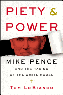 Piety & Power: Mike Pence and the Taking of the White House