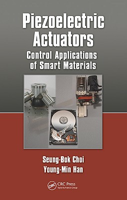 Piezoelectric Actuators: Control Applications of Smart Materials - Choi, Seung-Bok, and Han, Young-Min