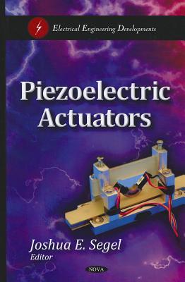 Piezoelectric Actuators - Segel, Joshua E (Editor)