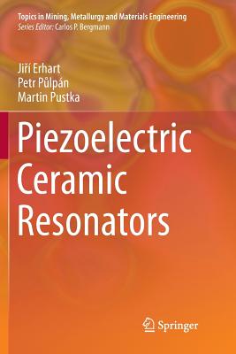 Piezoelectric Ceramic Resonators - Erhart, Ji , and P lpn, Petr, and Pustka, Martin