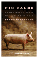 Pig Tales: An Omnivore's Quest for Sustainable Meat
