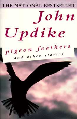 Pigeon Feathers: And Other Stories - Updike, John