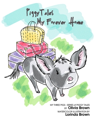 Piggy Tales: My Forever Home - Brown, Olivia Paige