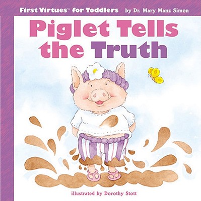 Piglet Tells the Truth - Simon, Mary Manz, Dr.