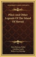 Pikoi and Other Legends of the Island of Hawaii