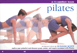 Pilates: A Flowmotion Book: Realize Your Potential and Discover Grace, Power and Supple Movement with Pilates