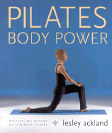 Pilates Body Power: Reshape Your Body, Transform Your Life - Ackland, Lesley