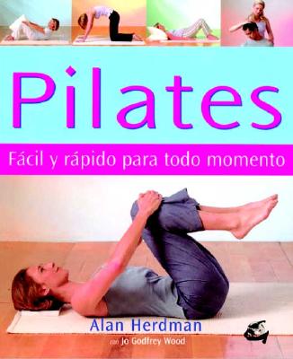 Pilates. Facil y Rapido Para Todo Momento - Herdman, Alan