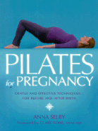 Pilates for Pregnancy: Gentle and Effective Techniques for Before and After Birth