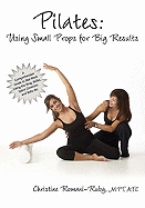 Pilates: Using Small Props for Big Results - Romani-Rubi, Christine