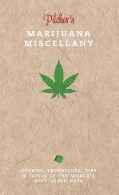 Pilcher's Marijuana Miscellany - Pilcher, Tim