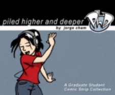 Piled Higher and Deeper: A Graduate Student Comic Strip Collection