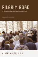 Pilgrim Road: A Benedictine Journey Through Lent