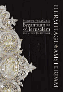 Pilgrim Treasures from the Hermitage: Byzantium - Jerusalem