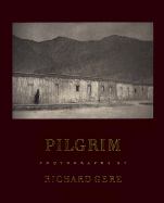Pilgrim - Gere, Richard, and Dalai Lama (Foreword by)