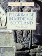 Pilgrimage in Medieval Scotland: (Historic Scotland Series) - Yeoman, Peter