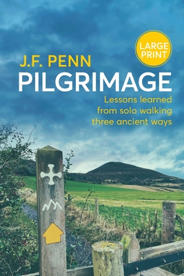 Pilgrimage Large Print: Lessons Learned from Solo Walking Three Ancient Ways - Penn, J F