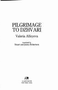 Pilgrimage to Dzhvari - Alfeyeva, Valeria, and Robertson, Jenny (Translated by), and Robertson, Stuart (Translated by)