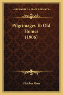 Pilgrimages to Old Homes (1906)