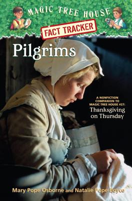 Pilgrims: A Nonfiction Companion to Magic Tree House #27: Thanksgiving on Thursday - Osborne, Mary Pope, and Boyce, Natalie Pope