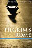 Pilgrim's Rome: A Blue Guide Travel Monograph