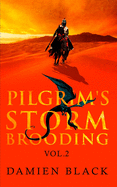 Pilgrim's Storm Brooding Volume 2: A Dark Fantasy Epic
